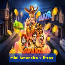 mini betoneira 2 litros